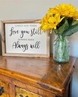 Loved You Then Framed Sign